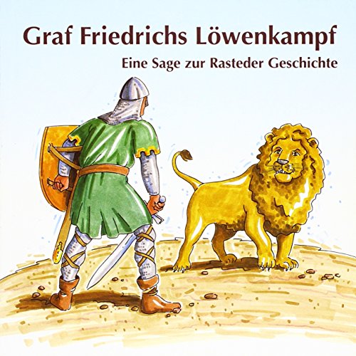 Stock image for Graf Friedrichs Lwenkampf. Eine Sage zur Rasteder Geschichte for sale by medimops