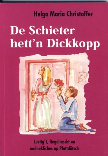 Imagen de archivo de De Schieter hett'n Dickkopp: Lustig't, fiegelinscht un nodenkliches up Plattdtsch a la venta por medimops