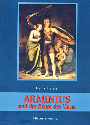 Beispielbild fr Arminius und das Haupt des Varus: Historienroman zum Verkauf von medimops