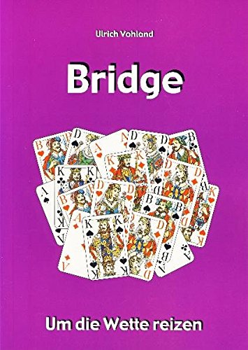 Bridge: Um die Wette reizen, - Vohland, Ulrich,