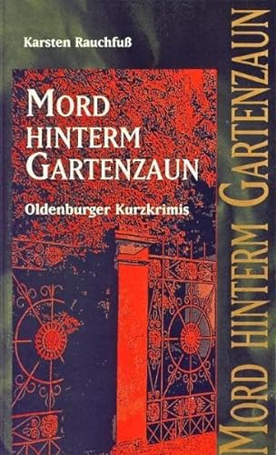 Imagen de archivo de Mord hinterm Gartenzaun: Oldenburger Kurzkrimis a la venta por medimops