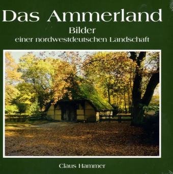 Stock image for Das Ammerland: Bilder einer nordwestdeutschen Landschaft for sale by Studibuch