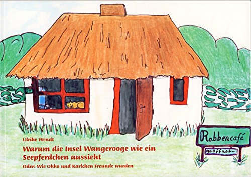 Warum die Insel Wangerooge wie ein Seepferdchen aussieht. Oder: Wie Okko und Karlchen Freunde wurden. - Wendt, Ulrike