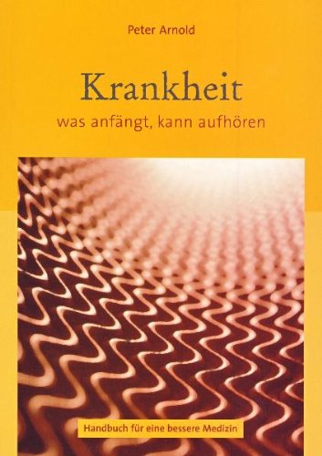 Krankheit - was anfÃ¤ngt, kann aufhÃ¶ren (9783899957655) by Unknown Author