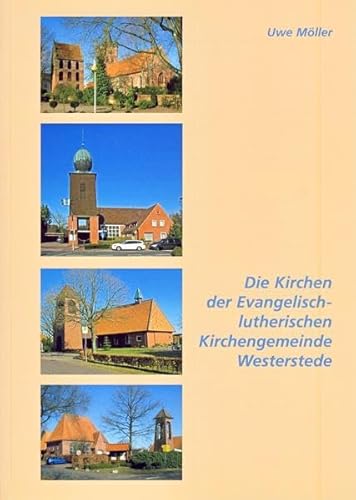 Die Kirchen in der Evangelisch-lutherischen Kirchengemeinde Westerstede - Möller, Uwe