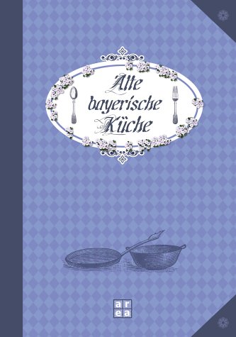 Beispielbild fr Alte bayerische Kche zum Verkauf von medimops