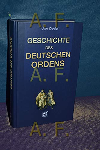 Geschichte des Deutschen Ordens - Ziegler, Uwe