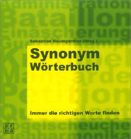 Stock image for Synonym-Wrterbuch : ber 150000 Synonyme ; immer die richtigen Worte finden / [Sebastian Baumgrtner (Hrsg.)] for sale by Versandantiquariat Buchegger