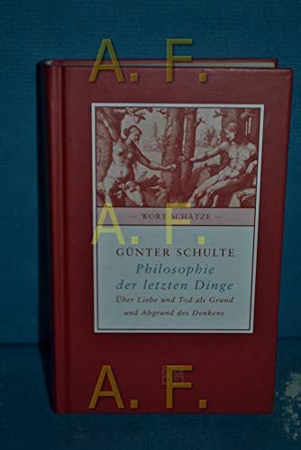 Beispielbild fr Philosophie der letzten Dinge. ber Liebe und Tod als Grund und Abgrund des Denkens zum Verkauf von medimops