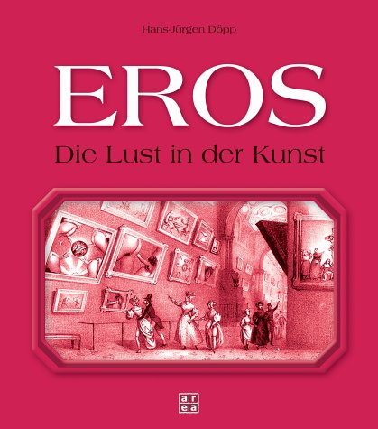 9783899962031: Eros Die Lust in der Kunst / Hans-Juergen Doepp