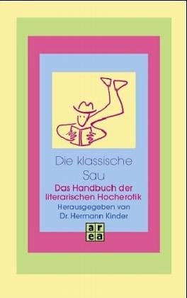 Die klassische Sau. Das Handbuch der literarischen Hocherotik - Hermann Kinder