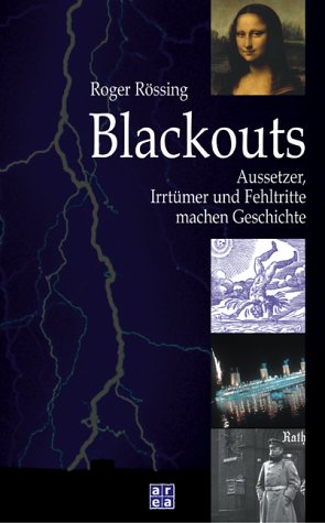 Stock image for Blackouts. Aussetzer, Irrtmer und Fehltritte machen Geschichte for sale by medimops
