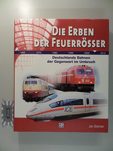 Imagen de archivo de Die Erben der Feuerrsser : Deutschlands Bahnen der Gegenwart im Umbruch a la venta por Antiquariat Harry Nimmergut