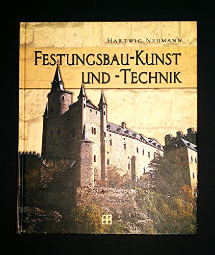 Beispielbild fr Festungsbau-Kunst und -Technik. Deutsche Wehrbauarchitektur vom 15. bis 20. Jahrhundert. Mit einer Bibliographie deutschsprachiger Publikationen ber Festungsforschung und Festungsnutzung zum Verkauf von medimops