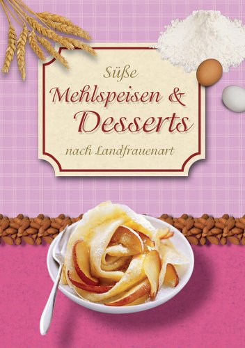 Stock image for Ssse Mehlspeisen & Desserts: Nach Landfrauenart for sale by Versandantiquariat Felix Mcke