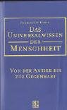 Beispielbild fr Das Universalwissen der Menschheit. Von der Antike bis zur Gegenwart. zum Verkauf von Antiquariat Lesekauz Barbara Woeste M.A.