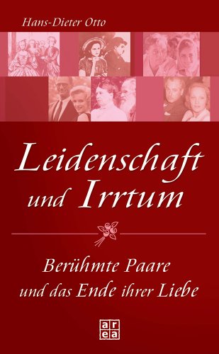 9783899964004: Leidenschaft und Irrtum: Berhmte Paare und das Ende ihrer Liebe - Otto, Hans D