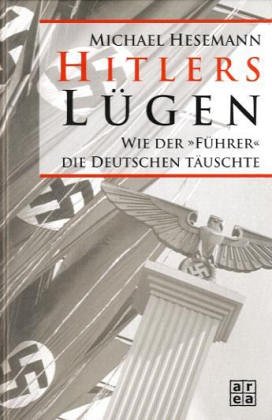 Imagen de archivo de Hitlers Lügen. Wie der "Führer" die Deutschen täuschte (Gebundene Ausgabe) von Michael Hesemann (Autor) a la venta por Nietzsche-Buchhandlung OHG