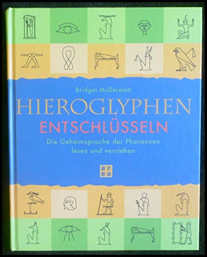 Stock image for Hieroglyphen entschlsseln. Die Geheimsprache der Pharaonen lesen und verstehen for sale by medimops