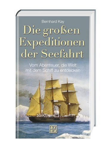 Beispielbild fr Die groen Expeditionen der Seefahrt. Vom Abenteuer, die Welt mit dem Schiff zu entdecken zum Verkauf von medimops