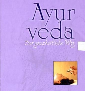Stock image for Ayurveda. Der ganzheitliche Weg for sale by medimops