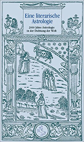 Beispielbild fr Ein literarische Astrologie: 2000 Jahre Astrologie in der Dichtung der Welt zum Verkauf von medimops