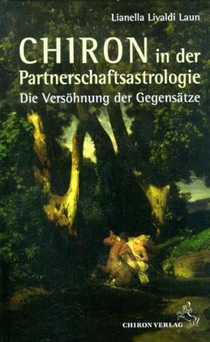 Stock image for Chiron in der Partnerschaftsastrologie: Die Vershnung der Gegenstze for sale by medimops