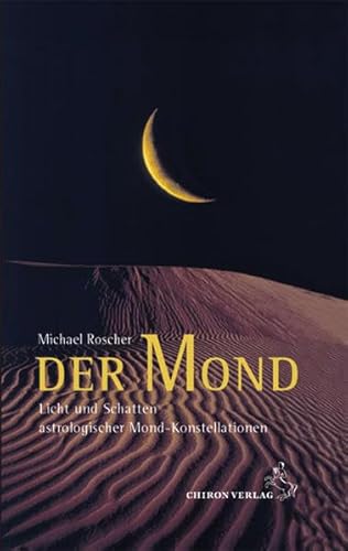 Beispielbild fr Der Mond: Licht und Schatten astrologischer Mondkonstellationen zum Verkauf von medimops