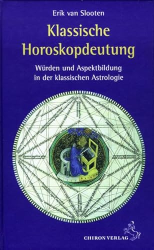 Klassische Horoskopdeutung: Würden und Aspektbildung in der klassischen Astrologie (Standardwerke der Astrologie) Würden und Aspektbildung in der klassischen Astrologie - Slooten, Erik van