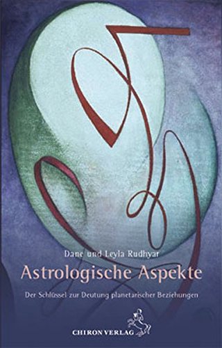 9783899971545: Astrologische Aspekte: Der Schlüssel zur Deutung der planetarischer Beziehungen