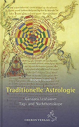 Traditionelle Astrologie: GanzzeichenhÃ¤user - Tag- und Nachthoroskope (9783899971576) by Hand, Robert