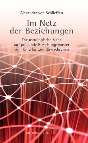 Beispielbild fr Im Netz der Beziehungen: Die astrologische Sicht auf prgende Beziehungsmuster vom Kind bis zum Erwachsenen zum Verkauf von medimops