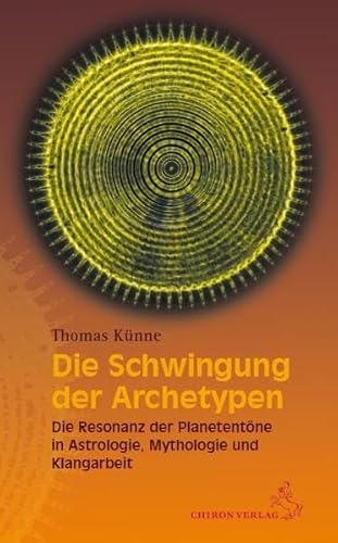 Beispielbild fr Die Schwingung der Archetypen: Die Resonanz der Planetentne in Astrologie, Mythologie und Klangarbeit zum Verkauf von medimops