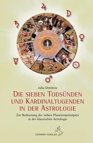 9783899972436: Die sieben Todsnden und Kardinaltugenden in der Astrologie: Zur Deutung der sieben Planetenprinzipien in der Astrologie