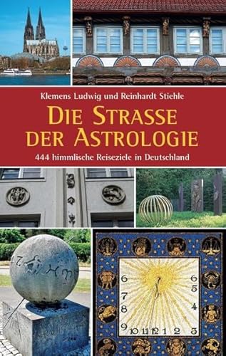 Stock image for Die Strae der Astrologie: 444 himmlische Reiseziele in Deutschland for sale by medimops