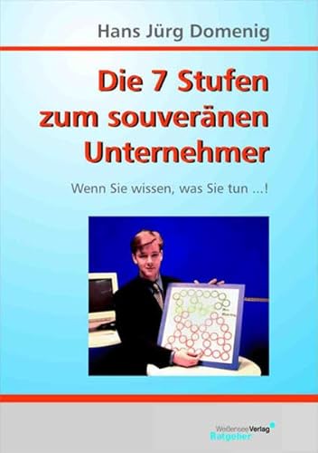 Beispielbild fr Die 7 Stufen zum souvernen Unternehmer: Wenn Sie wissen, was Sie tun! (Gebundene Ausgabe) von Hans Jrg Domenig zum Verkauf von BUCHSERVICE / ANTIQUARIAT Lars Lutzer