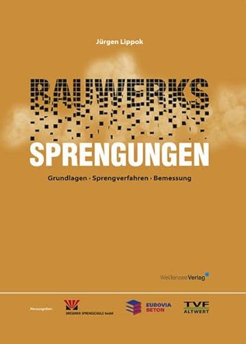 9783899980806: Bauwerkssprengungen: Grundlagen - Sprengverfahren - Bemessung (Livre en allemand)