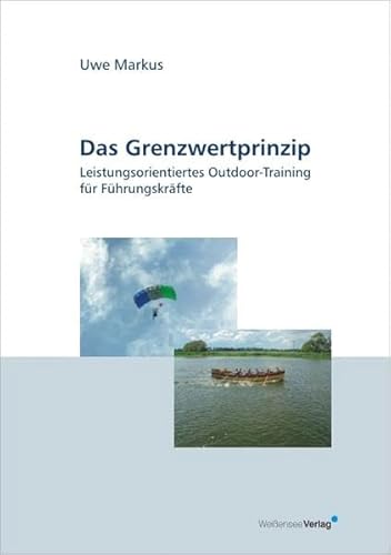 Das Grenzwertprinzip: Leistungsorientiertes Outdoor-Training für Führungskräfte (Livre en allemand) - Uwe Markus