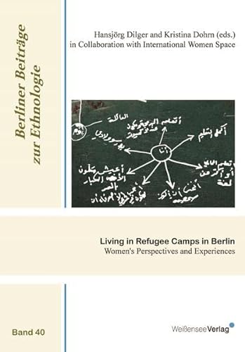 Beispielbild fr Living in Refugee Camps in Berlin: Women's Perspectives and Experiences (Berliner Beitrge zur Ethnologie) zum Verkauf von Buchmarie