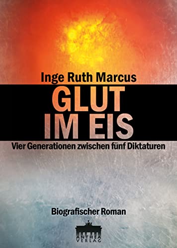 Imagen de archivo de GLUT IM EIS: Vier Generationen zwischen fnf Diktaturen a la venta por medimops