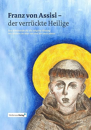 Stock image for Franz von Assisi - der verrckte Heilige: Eine Arbeitshilfe fr religise Bildung von Kinder im Alter von drei bis neun Jahren for sale by Revaluation Books