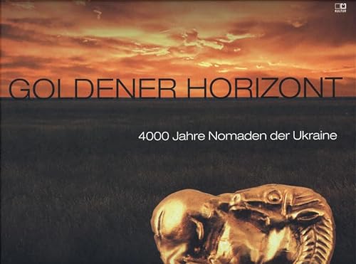 Goldener Horizont : 4000 Jahre Nomaden der Ukraine. (= Katalog anläßlich der Sonderausstellung der Oberösterreichische Landesmuseen, Schlossmuseum Linz, März bis August 2010) - Diverse