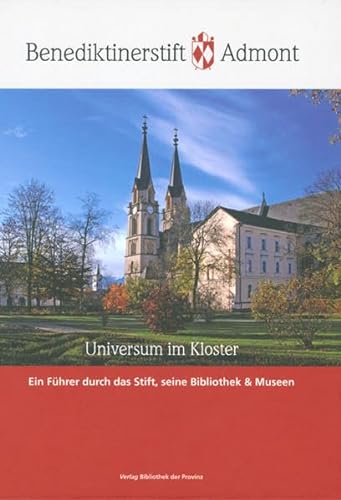 9783900000950: Benediktinerstift Admont: Universum im Kloster. Ein Fhrer durch das Stift, seine Bibliothek & Museen
