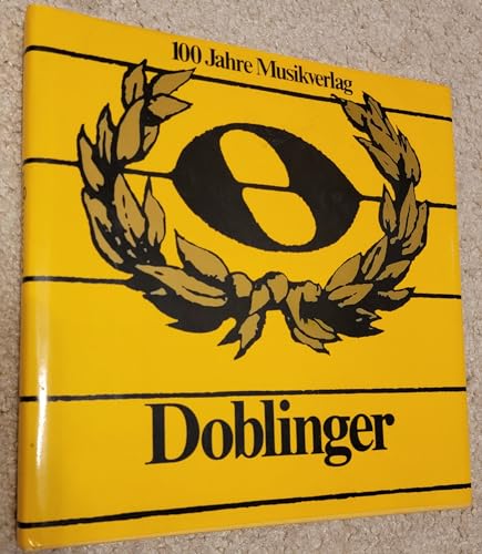 Beispielbild fr Doblinger. Einiges zur sterreichischen Musik seit 1876 und ber ein Haus in der Wiener Dorotheergasse: Festschrift "1876-1976. 100 Jahre Verlag Doblinger" zum Verkauf von Versandantiquariat Felix Mcke