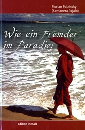 9783900050290: Wie ein Fremder im Paradies: Vom Mnch zum Mensch. ber mein Leben als buddhistischer Mnch in Sri Lanka