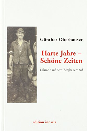 Stock image for Harte Jahre - Schne Zeiten: Lehrzeit auf dem Begbauernhof for sale by medimops