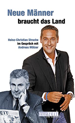 Neue Männer braucht das Land: Heinz-Christian Strache im Gespräch mit Andreas Mölzer - Andreas Mölzer