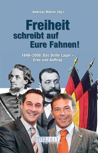 Beispielbild fr Freiheit schreibt auf eure Fahnen ! - 1848 - 2008 : Das Dritte Lager - Erbe und Auftrag zum Verkauf von Buchhandlung Gerhard Hcher