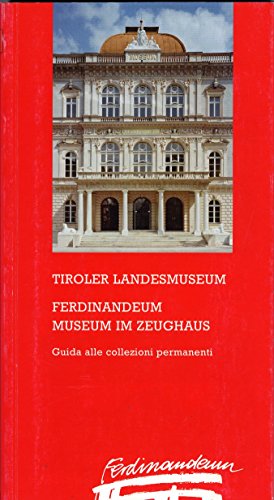 Stock image for Tiroler Landesmuseum. Ferdinandeum. Zeughaus: Guida alle collezioni permanenti for sale by medimops