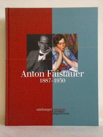 Beispielbild fr Anton Faistauer : 1887 - 1930 ; [Katalog zur Sonderausstellung des Salzburger Museums Carolino Augusteum, 11. Februar bis 22. Mai 2005]. [Red.: Peter Laub] / Monografische Reihe zur Salzburger Kunst ; Bd. 30 zum Verkauf von Buchhandlung Neues Leben